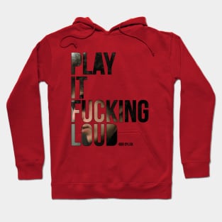 Play It F**king Loud Hoodie